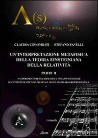 Un'interpretazione metafisica della teoria einsteiniana della relatività. Vol. 2 - Claudia Colombati,Stefano Fanelli - copertina