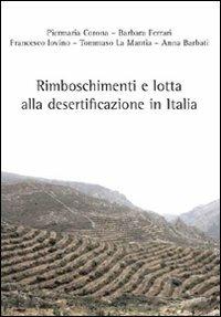 Rimboschimento e lotta alla desertificazione in Italia - Anna Barbati,Piermaria Corona,Francesco Iovino - copertina