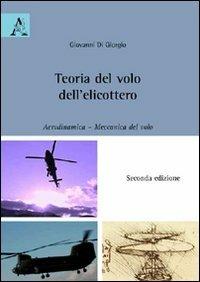Teoria del volo dell'elicottero. Aerodinamica. Meccanica del volo - Giovanni Di Giorgio - copertina