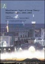Miscellaneous topics of group theory (Mashhad-Naples, 2005-2008)