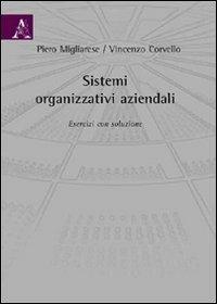 Sistemi organizzativi aziendali. Esercizi con soluzione - Vincenzo Corvello,Piero Migliarese - copertina