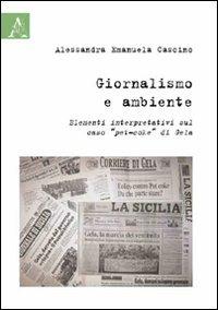 Giornalismo e ambiente. Elementi interpretativi sul caso «pet-coke» di Gela - Alessandra E. Cascino - copertina