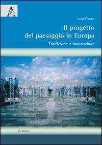 Il progetto del paesaggio in Europa. Tradizione e innovazione - Luigi Picone - copertina