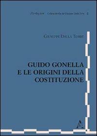 Guido Gonella e le origini della Costituzione - Giuseppe Dalla Torre Del Tempio - copertina