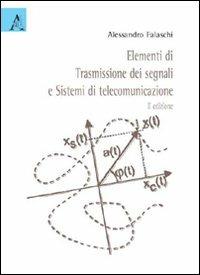 Elementi di trasmissione dei segnali e sistemi di telecomunicazione - Alessandro Falaschi - copertina