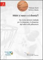 Arbitri si nasce o si diventa?! Una ricerca-intervento lombarda per il reclutamento e la formazione degli arbitri nella pallacanestro