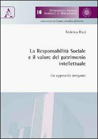 La responsabilità sociale e il valore del patrimonio intellettuale. Un approccio integrato - Federica Ricci - copertina