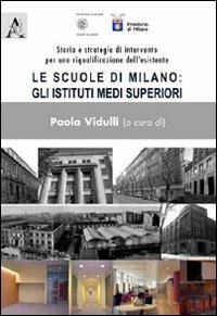 Le scuole di Milano. Gli istituti medi superiori. Storia e strategie di intervento per una riqualificzione dell'esistente - copertina