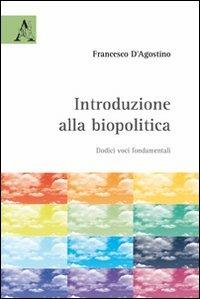 Introduzione alla biopolitica. Dodici voci fondamentali - Francesco D'Agostino - copertina
