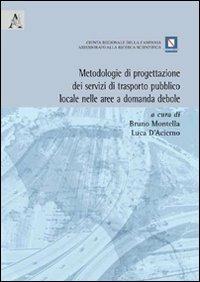 Metodologie di progettazione dei servizi di trasporto pubblico locale nelle aree a domanda debole - Luca D'Acierno,Bruno Montella - copertina