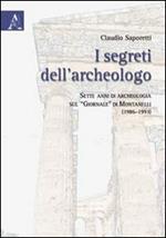 I segreti dell'archeologo. Sette anni di archeologia sul «Giornale» di Montanelli (1986-1993)