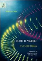 Oltre il visibile. Le vie della chimica