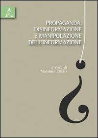 Propaganda, disinformazione e manipolazione dell'informazione - Massimo Chais,Gérald Bronner,Alejandro Pizarroso Quintero - copertina