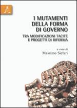 I mutamenti della forma di governo tra modificazioni tacite e progetti di riforma