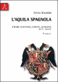 L'Aquila spagnola. Percorsi di identità, conflitti, convivenze (secc. XVI-XVII) - Silvia M. Mantini - copertina