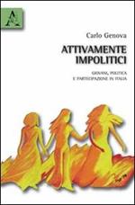 Attivamente impolitici. Giovani, politica e partecipazione in Italia