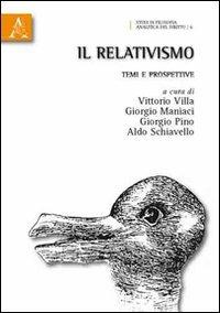 Il relativismo. Temi e prospettive - Giorgio Maniaci,Giorgio Pino,Aldo Schiavello - copertina