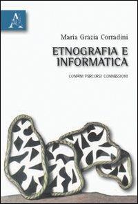 Etnografia e informatica. Confini, percorsi, connessioni - M. Grazia Corradini - copertina