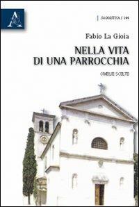 Nella vita di una parrocchia. Omelie scelte - Fabio La Gioia - copertina