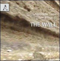 The wall. Ediz. italiana. Con DVD - Alessandra Como,Taiji Miyasaka - copertina