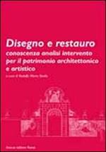 Disegno e restauro. Conoscenza, analisi, intervento per il patrimonio architettonico e artistico