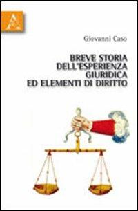 Breve storia dell'esperienza giuridica ed elementi di diritto - Giovanni Caso - copertina