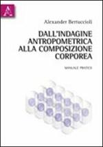 Dall'indagine antropometrica alla composizione corporea. Manuale pratico