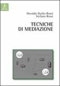 Tecniche di mediazione - Osvaldo D. Rossi,Stefano Rossi - copertina