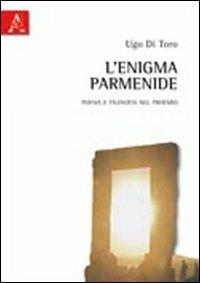 L'enigma Parmenide. Poesia e filosofia nel proemio - Ugo Di Toro - copertina