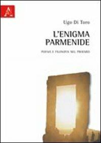L' enigma Parmenide. Poesia e filosofia nel proemio - Ugo Di Toro - copertina