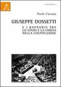 Giuseppe Dossetti e i rapporti tra lo Stato e la Chiesa nella Costituzione - Paolo Cavana - copertina