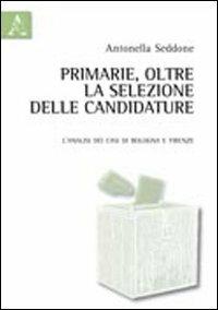 Primarie, oltre la selezione delle candidature. L'analisi dei casi di Bologna e Firenze - Antonella Seddone - copertina