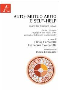 Auto-mutuo aiuto e self-help. Realtà del territorio laziale - Flavia Cantarella,Francesco Tamburella - copertina