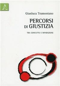 Percorsi di giustizia. Tra conflitto e riparazione - Gianluca Tramontano - copertina