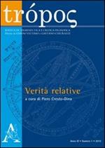 Trópos. Rivista di ermeneutica e critica filosofica (2010). Vol. 1: Verità relative.