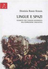 Lingue e spazi. Elementi per l'analisi geografica dell'espressione linguistica - Dionisia Russo Krauss - copertina