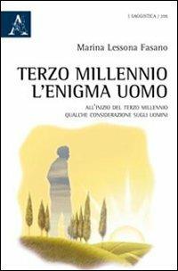 Terzo millennio. L'enigma uomo. All'inizio del terzo millennio qualche considerazione sugli uomini - Marina Lessona Fasano - copertina
