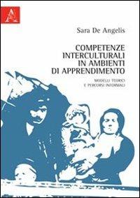 Competenze interculturali in ambienti di apprendimento. Modelli teorici e percorsi informali - Sara De Angelis - copertina