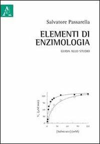 Elementi di enzimologia. Guida allo studio - Salvatore Passarella - copertina