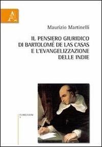 Il pensiero giuridico-culturale di Bartolomé de Las Casas e l'evangelizzazione delle Indie - Maurizio Martinelli - copertina