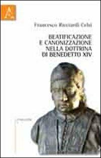 Beatificazione e canonizzazione nella dottrina di Benedetto XIV - Francesco Ricciardi Celsi - copertina
