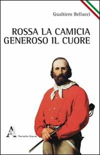 Rossa la camicia, generoso il cuore - Gualtiero Da Zara - copertina