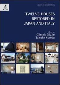 Twelve houses restored in Japan and Italy - Olimpia Niglio,Taisuke Kuroda - copertina