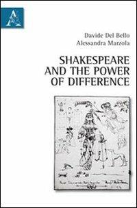 Shakespeare and the power of difference - Davide Del Bello,Alessandra Marzola - copertina