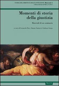 Momenti di storia della giustizia. Materiali di un seminario - Leonardo Pace,Simone Santucci,Giuliano Serges - copertina