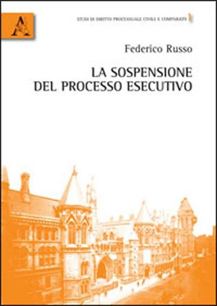 La sospensione del processo esecutivo - Federico Russo - copertina