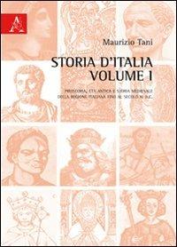 Storia d'Italia. Vol. 1: Preistoria, età antica e storia medievale della regione italiana al secolo XI d.C.. - Maurizio Tani - copertina