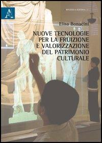 Nuove tecnologie per la fruizione e valorizzazione del patrimonio culturale - Elisa Bonacini - copertina