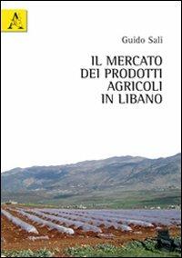 Il mercato dei prodotti agricoli in Libano - Guido Sali - copertina