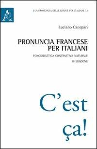 Pronuncia francese per italiani. Fonodidattica contrastiva naturale - Luciano Canepari - copertina